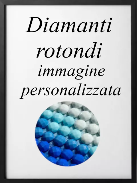 diamond painting diamanti rotondi immagine personalizzata